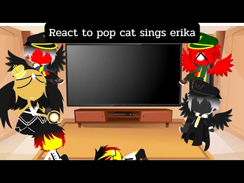 countryhuman react to pop cat sings erika ( Gacha club )