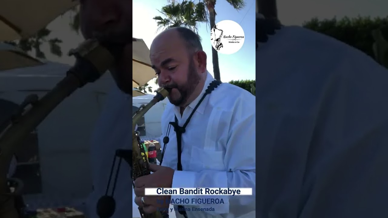 Clean Bandit Rockabye  saxofonista Tijuana Tecate Ensenada Rosarito Baja California