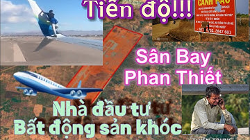 Sân bay Phan Thiết giờ ra sao? Nhà đầu tư bất động sản ăn theo khóc!! Liệu nhà đầu tư thoát hàng ?