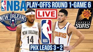 NBA PLAYOFFS ROUND 1 | GAME 6 LIVE: NEW ORLEANS PELICANS vs PHOENIX SUNS | PLAY BY PLAY
