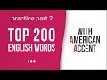 Top 200 Most Common English Words with American Accent: Part 2