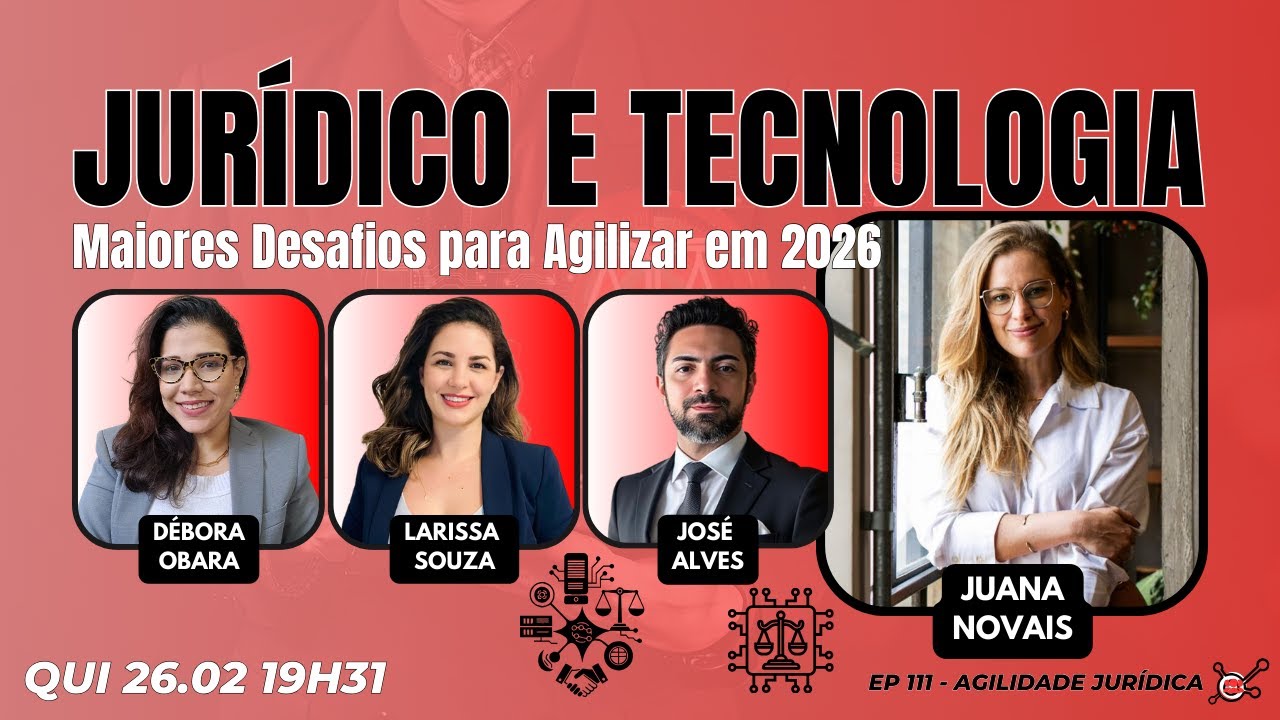 #AgilidadeJuridica EP111 Jurídico e Tecnologia: Maiores Desafios para Agilizar em 2026 QUI 26.02.26