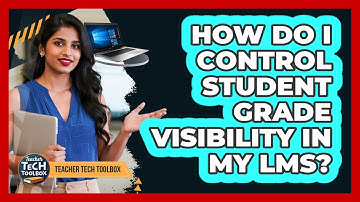 How Do I Control Student Grade Visibility in My LMS?
