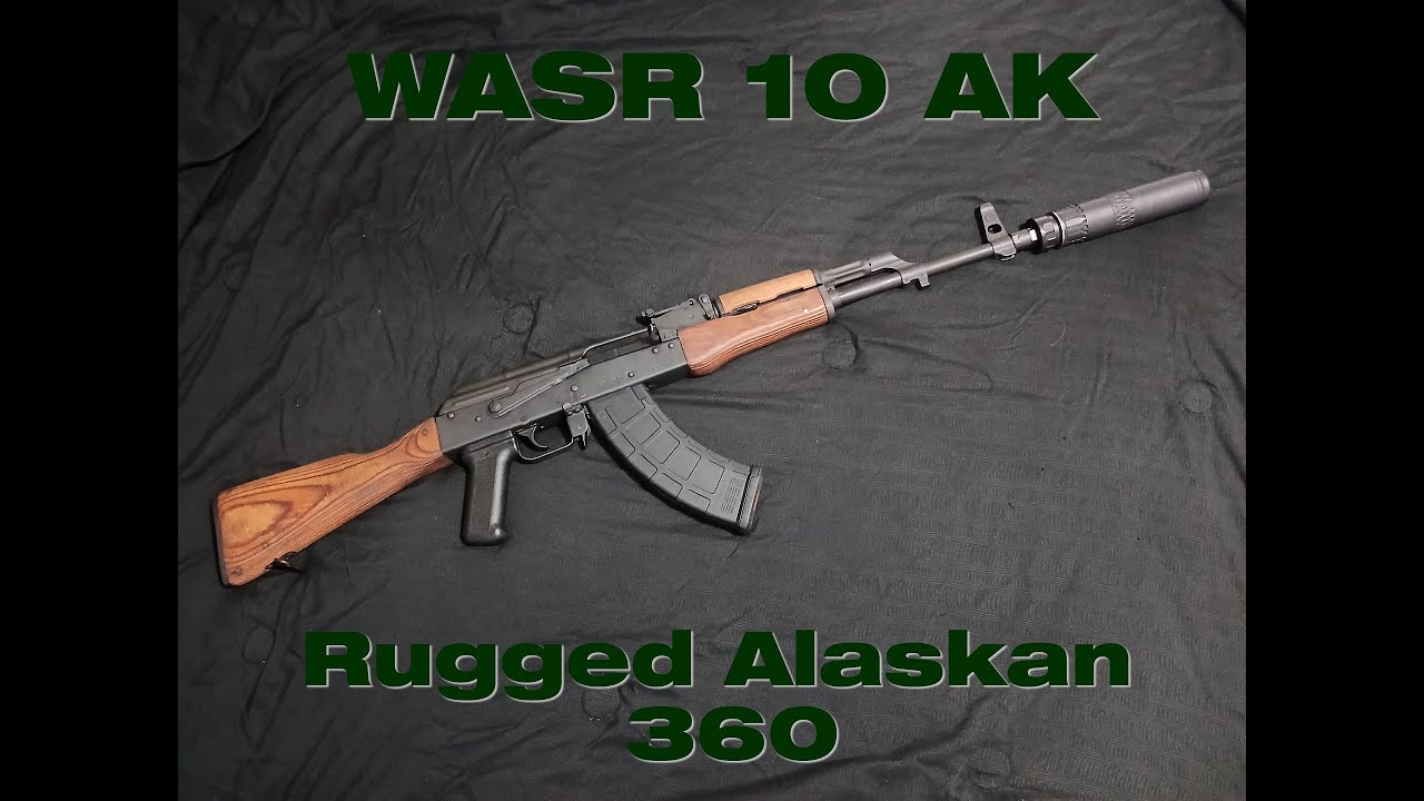 Rugged Alaskan 360 On WASR 10 AK 47 Suppressed VS Unsuppressed