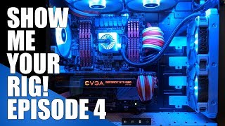 Show Me Your Rig - Episode 4