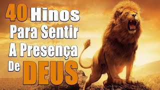 Hinos Para Sentir a Presença de Deus - Louvores e Adoração 2022 - Os Mais Belos Louvores