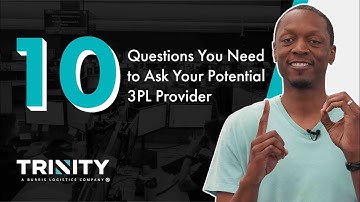 10 Questions You Need to Ask Your Potential 3PL Provider