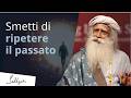 Perché ripeti sempre gli stessi erroi | Sadhguru Italiano
