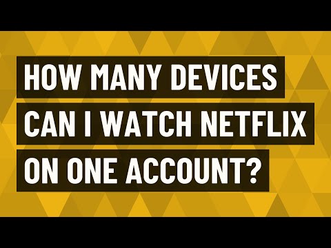 How many devices can I watch Netflix on one account?