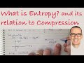 What is Entropy? and its relation to Compression