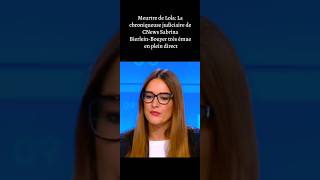 Meurtre De Lola La Chroniqueuse Judiciaire De Cnews Sabrina Bierleinbouyer Trs mue Raconte 
