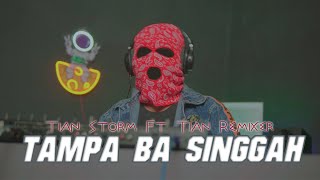 Tian Storm - TAMPA BA SINGGAH Ft Tian Remixer (Official Music Video)