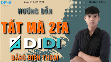 Hướng Dẫn TẮT Mã 2FA Bảo Mật Tài Khoản DIDI.BIZ trên Điện Thoại đơn  giản nhất | Đại Nam  Official