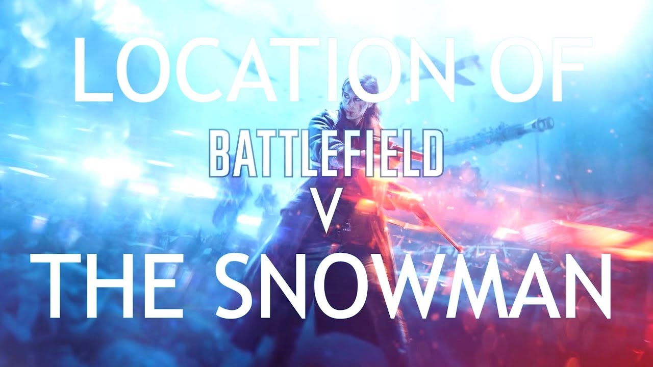 Where is snowman in BF5