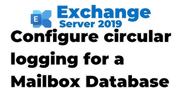 71. Enable Circular Logging on Mailbox Database in Exchange 2019