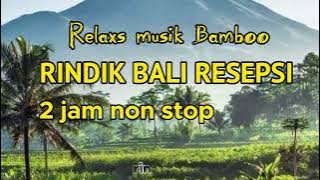 Rindik Bali Resepsi//Terbaru//Rindik Penyejuk Hati//2 jam Non Stop//@Wayan Rindik Bali