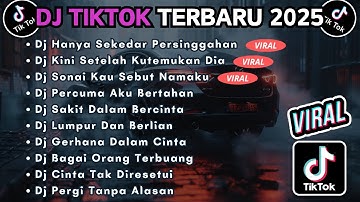 DJ TIKTOK TERBARU 2025 FULL BASS || DJ HANYA SEKEDAR PERSINGGAHAN | DJ KINI SETELAH KUTEMUKAN DIA