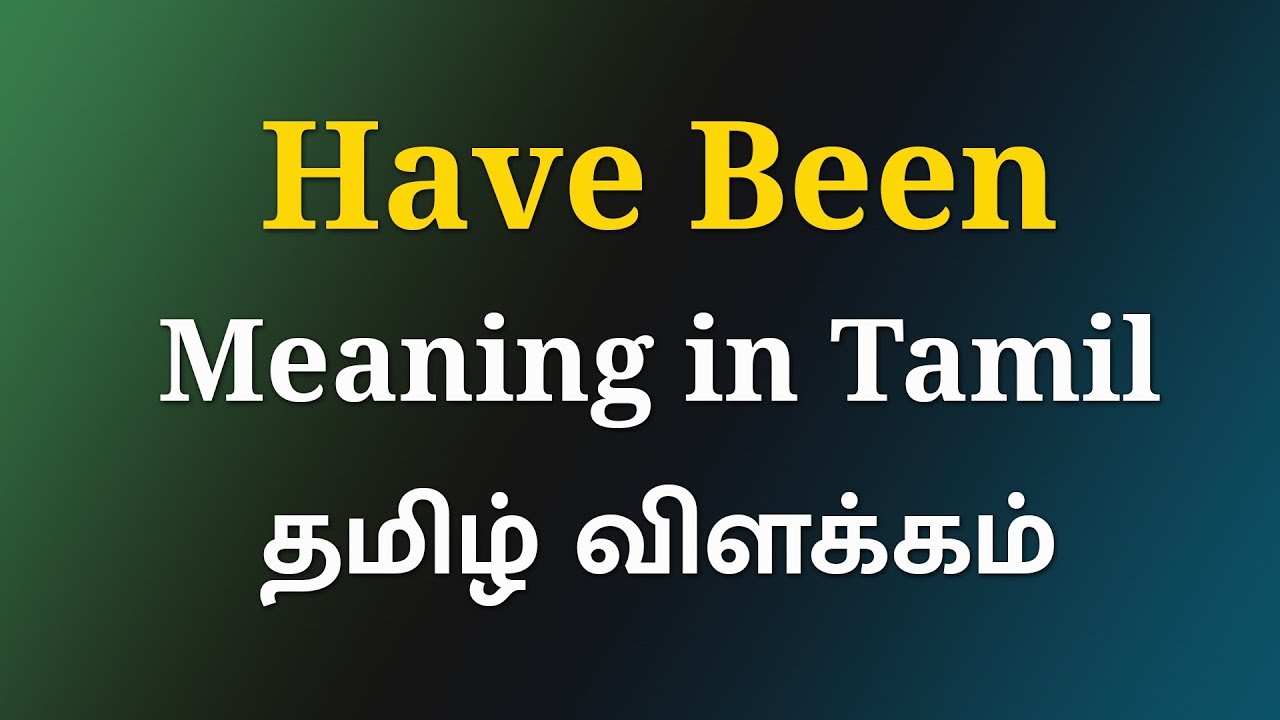Have Been Meaning In Tamil Meaning Of Have Been In Tamil English To Tamil Dictionary Youtube