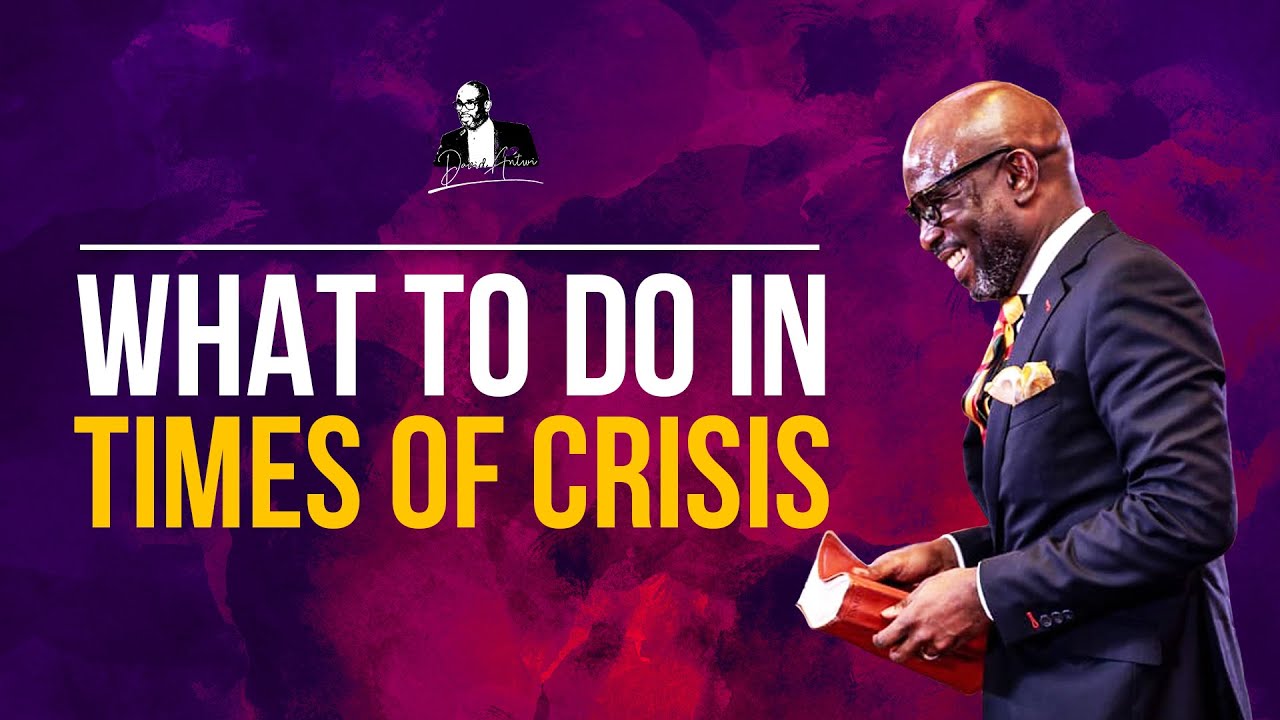 What To Do In Times Of Crisis | David Antwi