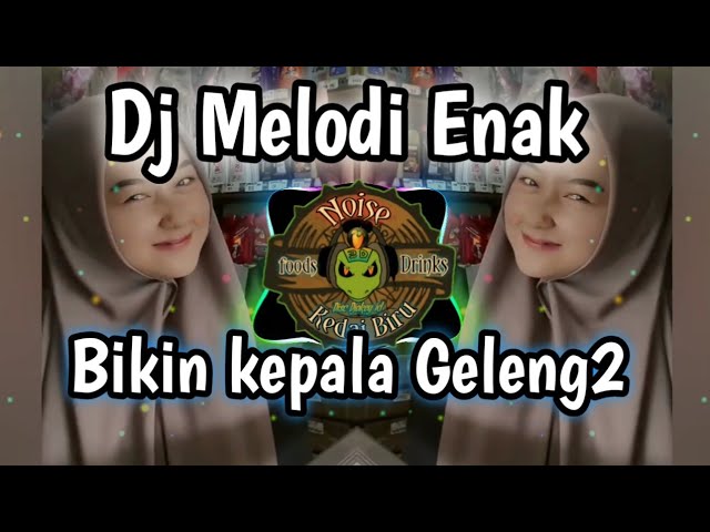 DJ MELODI ENAK TERBARU 2024 class=