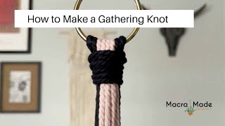 How to Make a Gathering Knot