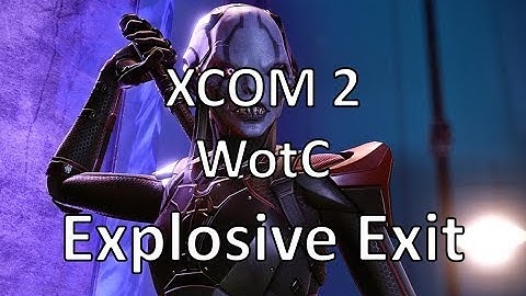 XCOM2 - WotC - Explosive Exit - Episode 9