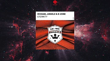 Michael Angelo & E-Zone - Eternity (Extended Mix) [WE ARE TRANCE]