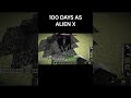 100 Days as Alien X in Minecraft