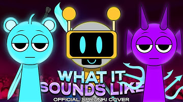 Incredibox Sprunki - What It Sounds Like (MOD/COVER)