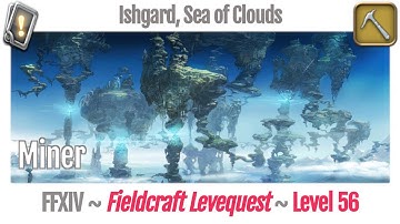 FFXIV Miner Leves Level 56 - Ishgard, Sea of Clouds - Heavensward