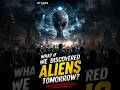 What If We Discovered Aliens Tomorrow? 👽🌍
