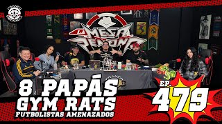 La Mesa Reñoña 477.- Ocho papás/ Gym rats/ Futbolistas amenazados
