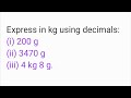 Express in kg using decimals:(i) 200 g(ii) 3470 g(iii) 4 kg 8 g.