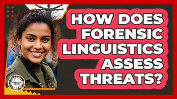 How Does Forensic Linguistics Assess Threats?