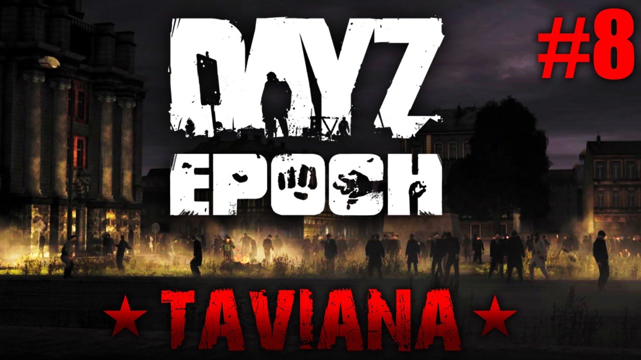 DayZ Epoch Taviana #8 | Arma II Mod | Los visitantes
