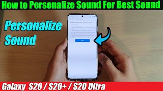 Galaxy S20/S20+: How to Personalize Sound For Best Sound screenshot 4