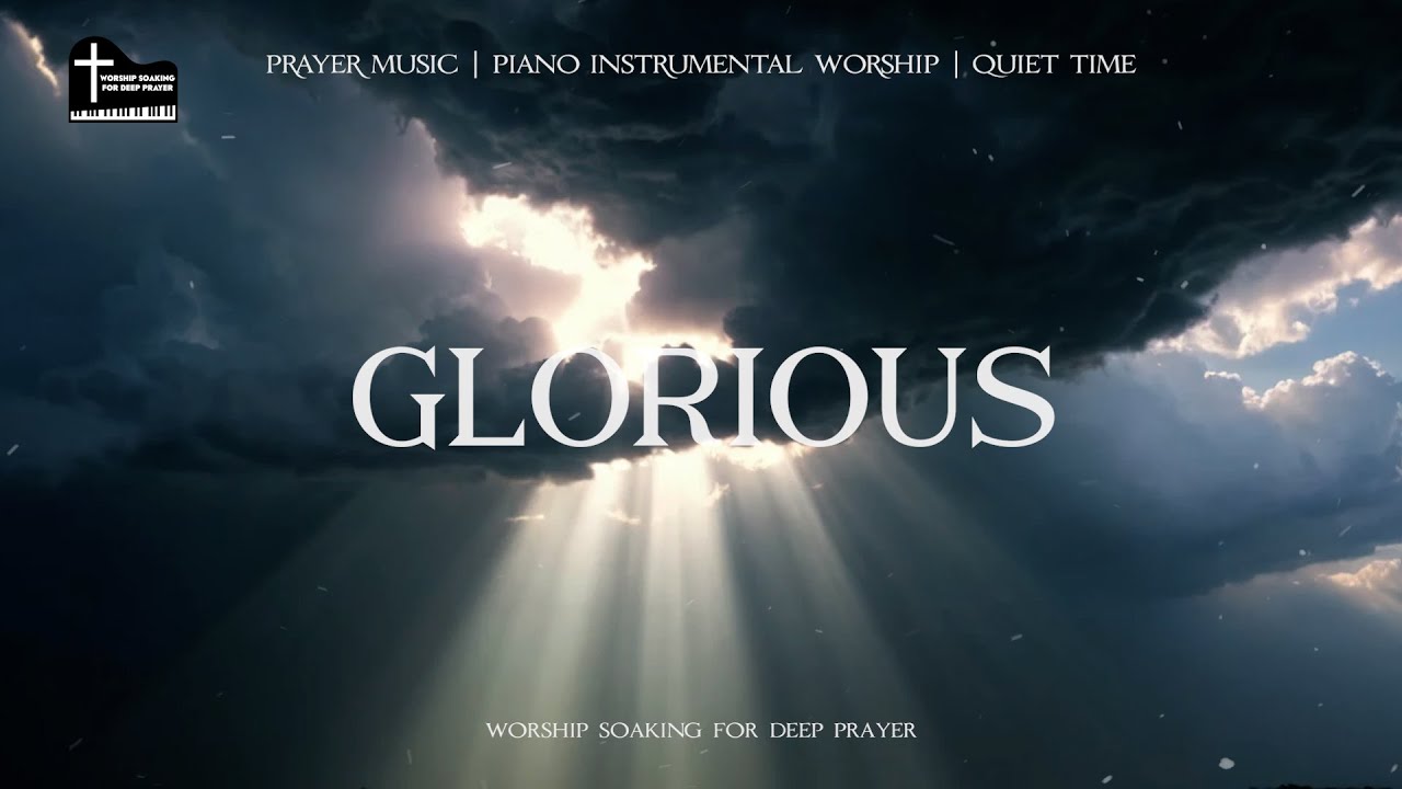 GLORIOUS: 1 Hour Instrumental Worship | Worship Soaking for Deep Prayer ...