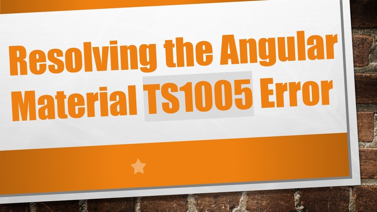 Resolving the Angular Material TS1005 Error