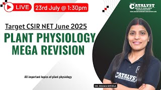 MEGA-REVISION SERIES | Plant Physiology | Target CSIR NET Life sc. June 25  | Shama shukla