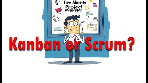 Kanban vs Scrum: The Ultimate Guide to Choosing the Right Methodology - Five-Minute PM Episode 33