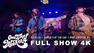 One Time Weekend - 02.01.24 Port Chester, NY - Garcia's At The Cap [FULL SHOW 4K]