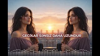 Gecələr Sənsiz Daha Uzundur Edm Deep House Emotional Night Vibes Azeri B