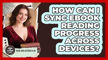 How Can I Sync Ebook Reading Progress Across Devices? - Book and Author Club
