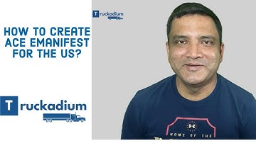 ACE eManifest Creation Process for US | Truckadium