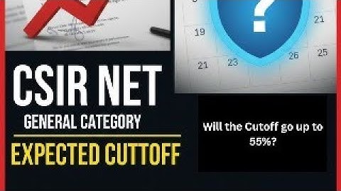 CSIR NET General Category Expected Cutoff Percentage December 2025 for All Subjects