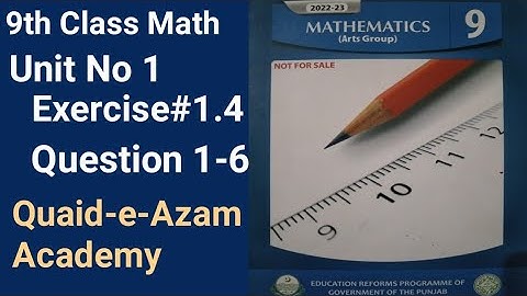 Exercise 1.4 - 9th Class General Math | Question No 1 - 6 | Quaid - e Azam Academy