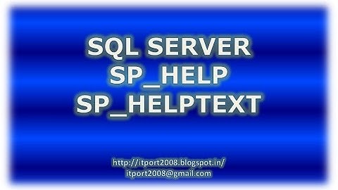 SQL Server Sp_Help and Sp_helptext