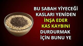 60 Yaş Sonrası Kas Gücünü Artıran 5 Sabah Besini