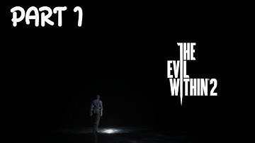 THE EVIL WITHIN 2 - Chapter 1: Into the Flame (Full Walkthrough & Gameplay)