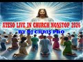 ATESO LIVE IN CHURCH WORSHIP NONSTOP 2026 BY DJ CHRIS PRO ATESO LIVE IN CHURCH WORSHIP NONSTOP 2026 BY DJ CHRIS PRO